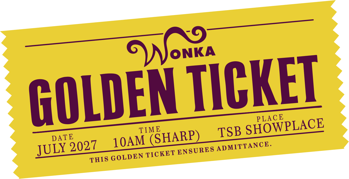 Wonka Golden Ticket. Date: July 2027. Time: 10 a.m. (sharp). Place: TSB Showplace. This golden ticket ensures admittance.